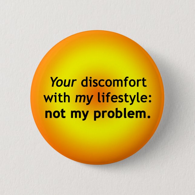 Your Discomfort: Not My Problem 6 Cm Round Badge (Front)