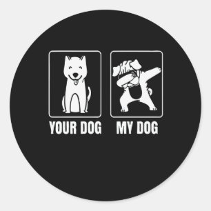 Your Dog Lover My Dog Funny Classic Round Sticker