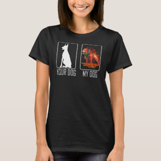 Your Dog My Dog Dog Fire T-Shirt