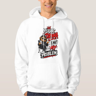 Your Drama Is Not My Problem Quote Design Hoodie