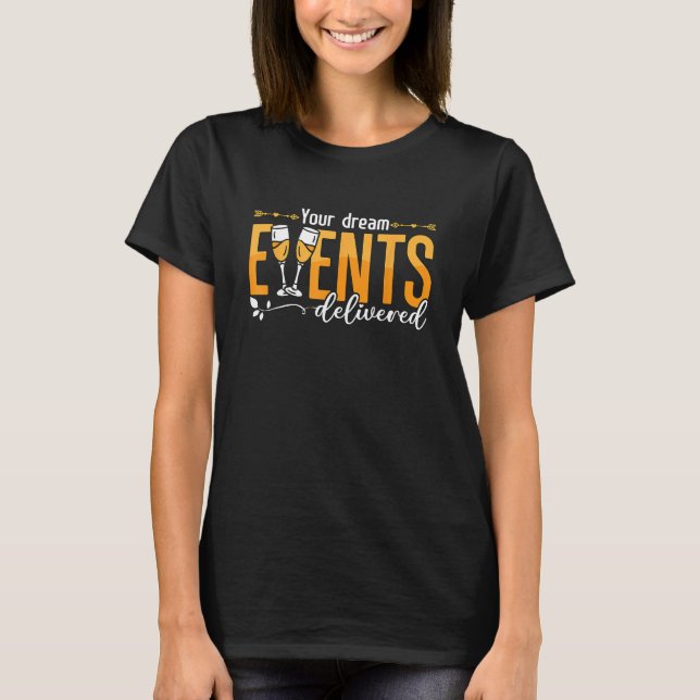 Your Dream Events Delivered Event Planner Wedding  T-Shirt (Front)