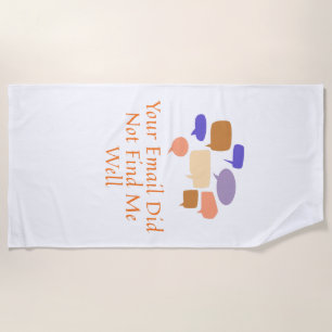 Your Email Did Not Find Me Well Beach Towel