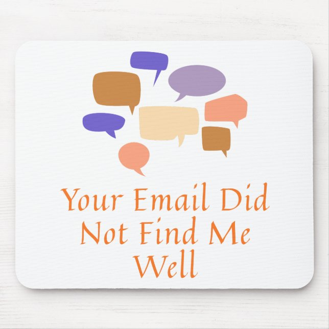 Your Email Did Not Find Me Well Mouse Pad (Front)