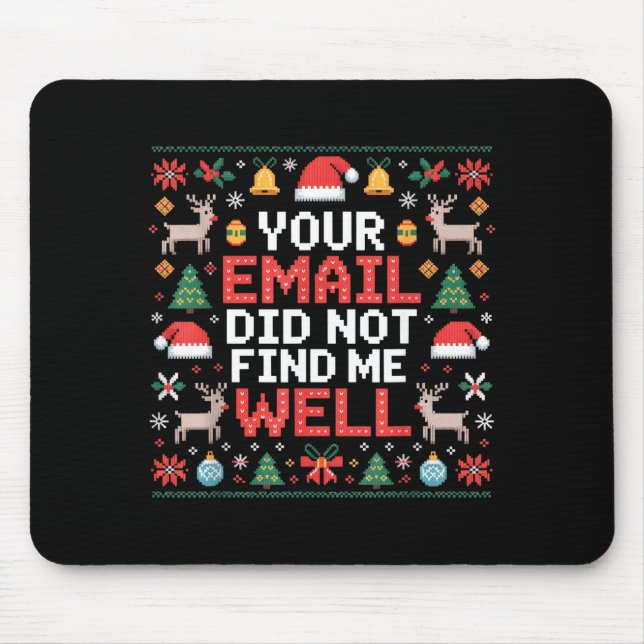Your Email Did Not Find Me Well Ugly Christmas Off Mouse Pad (Front)