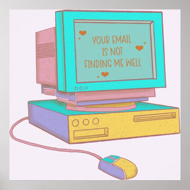 Your Email Is Not Finding Me Well Funny Retro Poster (Front)