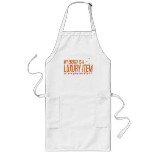 Your Energy is a Luxury Item Long Apron