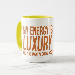 Your Energy is a Luxury Item Mug
