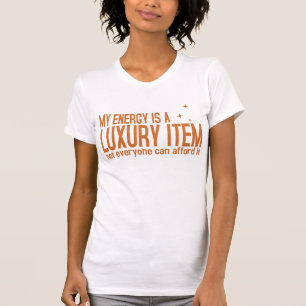 Your Energy is a Luxury Item T-Shirt