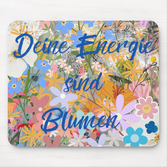 Your energy is flowers. mouse pad (Front)