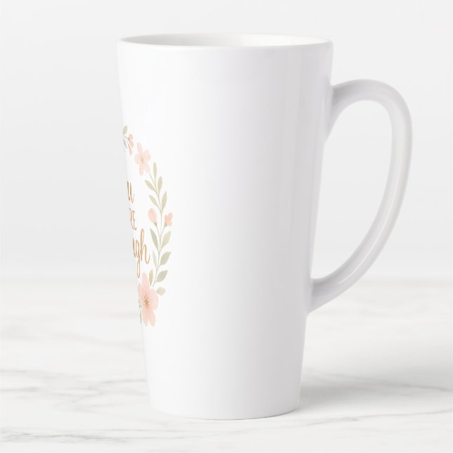 Your enough  latte mug (Right)