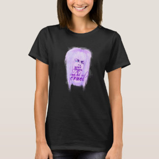 Your Eyes Can Be So Cruel T-Shirt