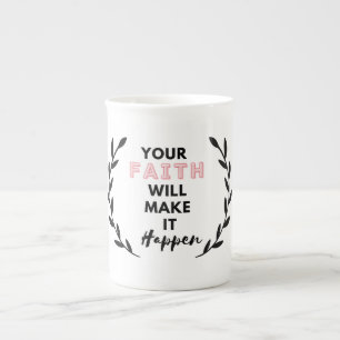 your faith will make it happen bone china mug