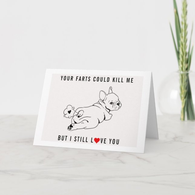YOUR FARTS COULD KILL ME  - VALENTINE'S DAY CARD (Front)