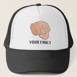Your Fault Trucker Hat