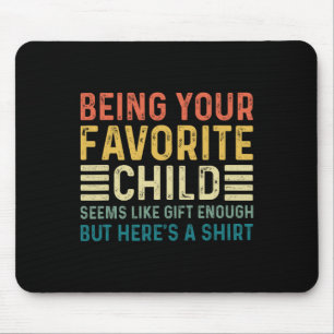 Your Favourite Child Seems Like Enough Fathers Day Mouse Pad