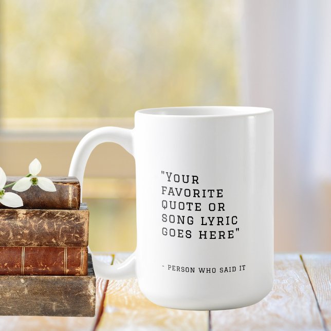 Your favourite quote or song lyrics - custom  coffee mug (Creator Uploaded)