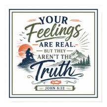 Your Feelings Are Real But They Aren't The Truth