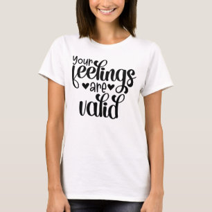 Your Feelings Are Valid Black Quote T-Shirt