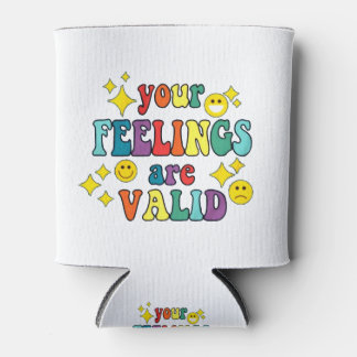 Your Feelings are Valid Can Cooler