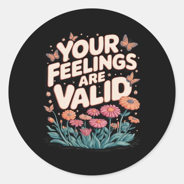 Your Feelings Are Valid  Classic Round Sticker (Front)