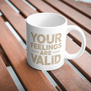 Your feelings are Valid Coffee Mug