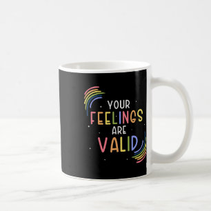 Your Feelings Are Valid Counsellor Mental Health A Coffee Mug