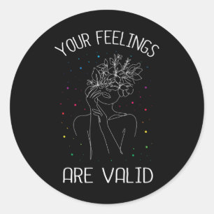 Your feelings are valid I Mental health Classic Round Sticker