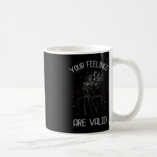 Your feelings are valid I Mental health  Coffee Mug