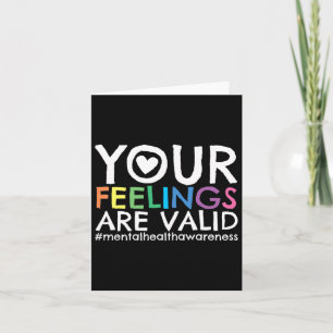 Your Feelings Are Valid Mental Health Awareness 1 Card
