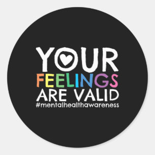 Your Feelings Are Valid Mental Health Awareness 1 Classic Round Sticker