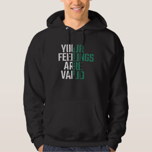 Your Feelings Are Valid Mental Health Awareness Hoodie