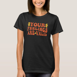 Your Feelings Are Valid Mental Health Awareness Su T-Shirt