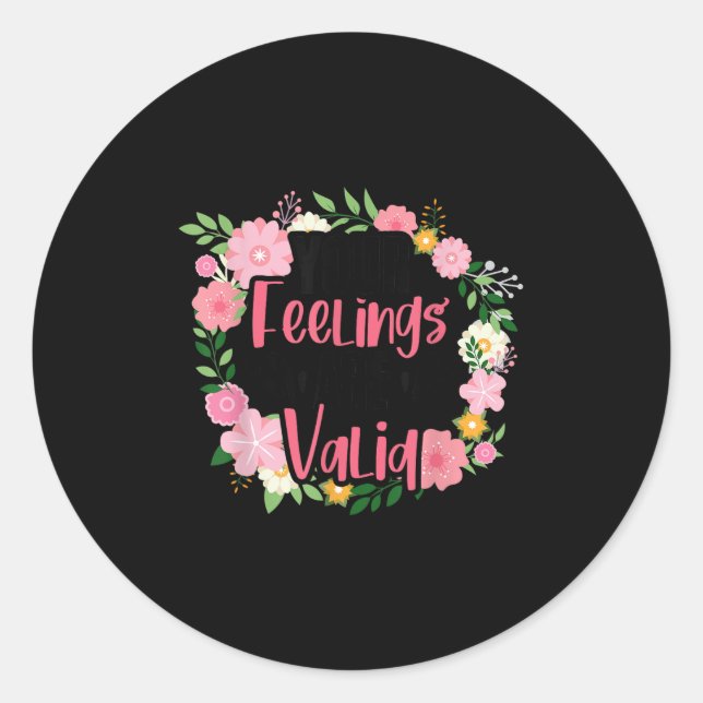 Your Feelings Are Valid Mental Health People With  Classic Round Sticker (Front)