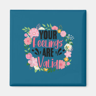 Your Feelings Are Valid Mental Health People With Magnet