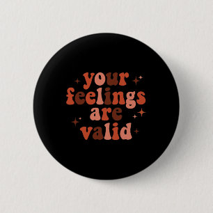 Your Feelings Are Valid Mental Health Problems Awa 6 Cm Round Badge