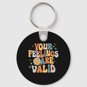 Your Feelings Are Valid Mental Health Problems Men Key Ring
