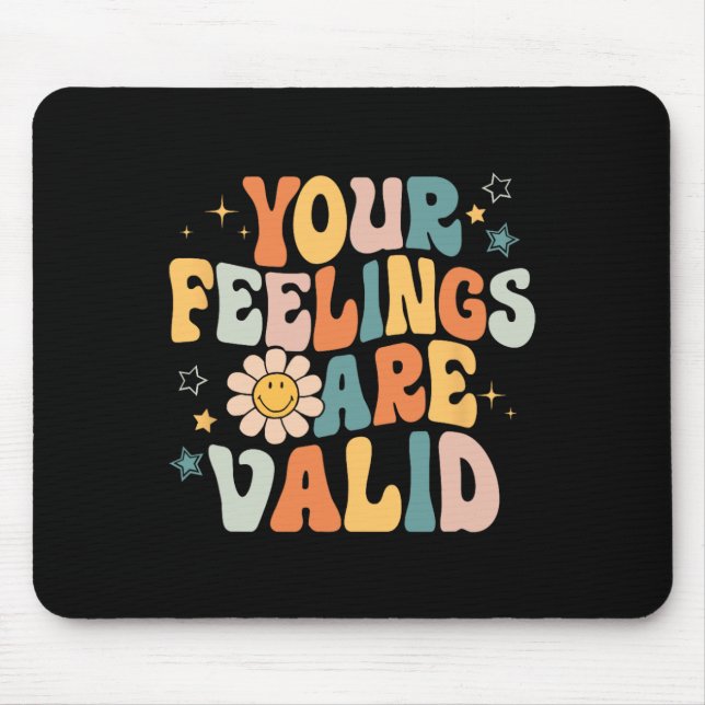 Your Feelings Are Valid Mental Health Problems Men Mouse Pad (Front)