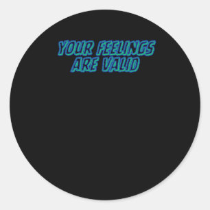 Your Feelings Are Valid Positive Affirmations Stic Classic Round Sticker