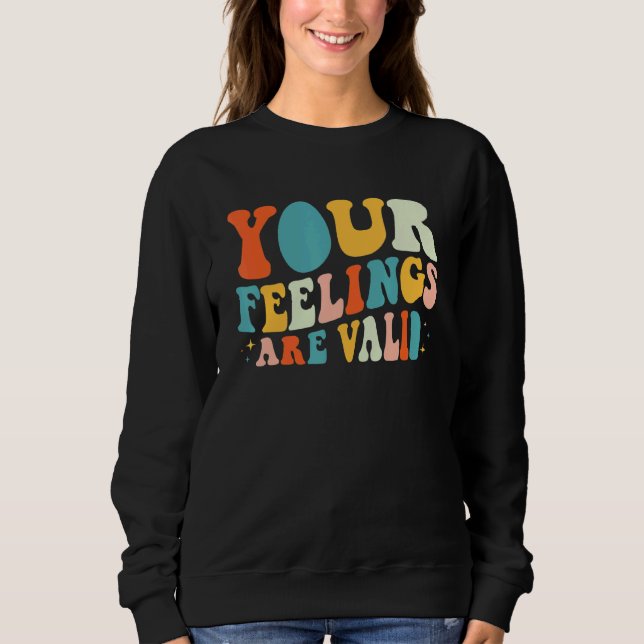 Your Feelings Are Valid Retro Mental Health Awaren Sweatshirt (Front)