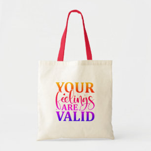 Your feelings are valid tote bag
