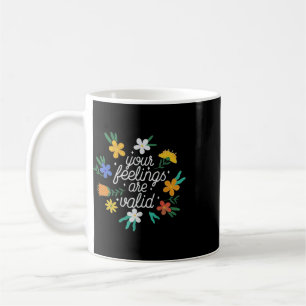 Your Feelings Are Valid Women Mental Health Awaren Coffee Mug