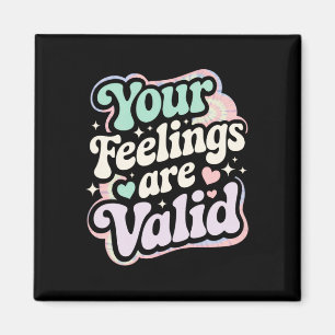 Your Feelings Are Valid - Your Feelings Are Valid Magnet