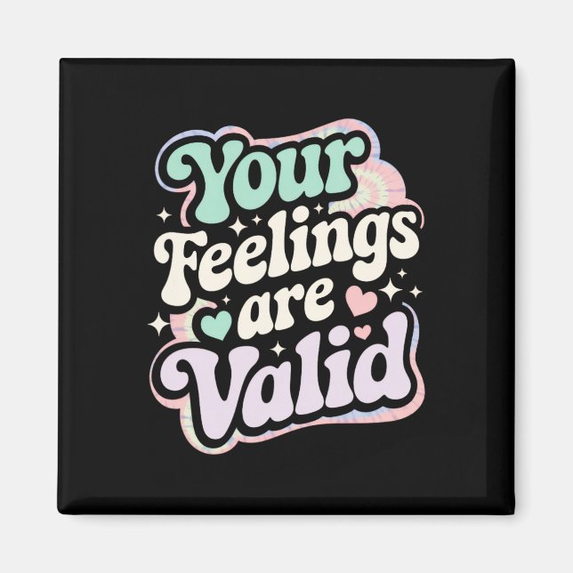 Your Feelings Are Valid - Your Feelings Are Valid  Magnet (Front)