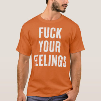 Your Feelings Typography Statement Design T-Shirt