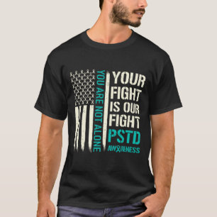 Your Fight Is Our Fight - Ptsd Awareness T-Shirt