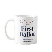 Your First Ballot Congratulations Mug