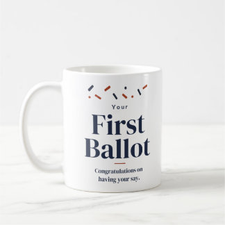 Your First Ballot Congratulations Mug