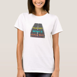 "Your First Instinct is Usually Right" T-Shirt