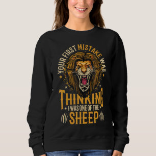 Your First Mistake Was Thinking I Was One Of The S Sweatshirt