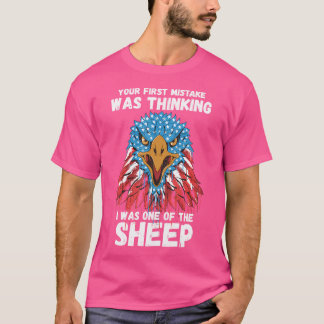Your First Mistake Was Thinking I Was One Of The S T-Shirt